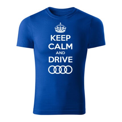 keep calm and drive audi panske tricko kralovska modra